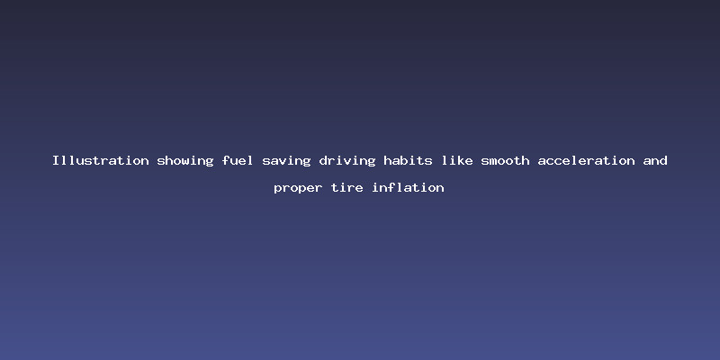 Illustration showing fuel saving driving habits like smooth acceleration and proper tire inflation