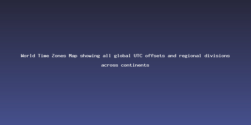 World Time Zones Map showing all global UTC offsets and regional divisions across continents